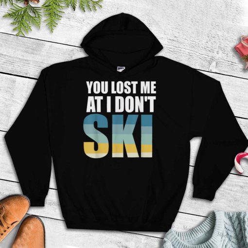 Humor Funny Skiing Lover Skier You Lost Me At I Don't Ski T Shirt tee