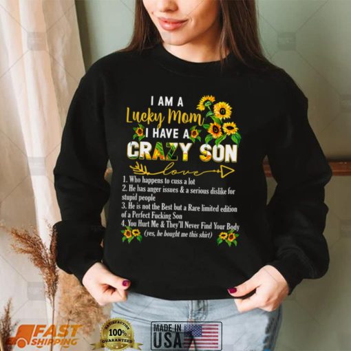 I Am A Lucky Mom I Have A Crazy Son Mothers Day T Shirt