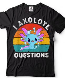 I Axolotl Questions Cute Axolotl Kawaii Aesthetic Axolotls. T Shirt