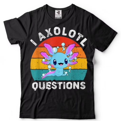 I Axolotl Questions Cute Axolotl Kawaii Aesthetic Axolotls. T Shirt