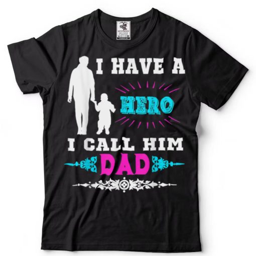 I Have A Hero I Call Him Dad Vintage Gift For Father T Shirt