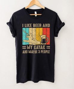 I Like Beer And My Kayak And Maybe 3 People Drink Vintage T Shirt tee