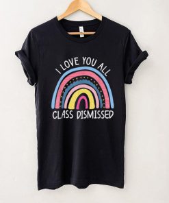 I Love You All Class Dismissed Teacher Last Day Of School T Shirt (4) tee