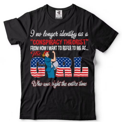 I No Longer Identify As A Conspiracy Theorist From Now T Shirt sweater shirt