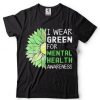 I Wear Green For Mental Health Awareness Rainbow T Shirt