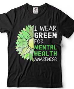 I Wear Green For Mental Health Awareness Green Sunflower T Shirt