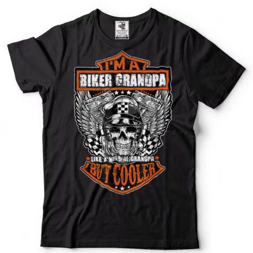 I’m A Biker Grandpa Like A Normal Grandpa But Cooler T Shirt sweater shirt