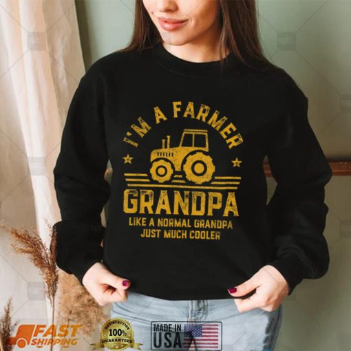 Im A Farmer Grandpa Like A Normal Grandpa Just Much Cooler T Shirt