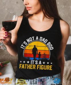 Its Not A Dad Bod Its A Father Figure Vintage Fathers T Shirt (1)