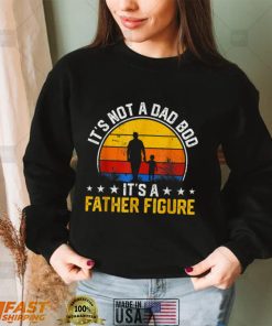 Its Not A Dad Bod Its A Father Figure Vintage Fathers T Shirt (1)