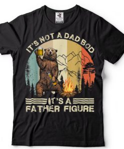 It’s Not A Dad Bod It’s Father Figure Bear Funny Camping T Shirt sweater shirt