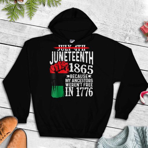 July 4th Juneteenth 1865 Because My Ancestors T Shirt (2) tee