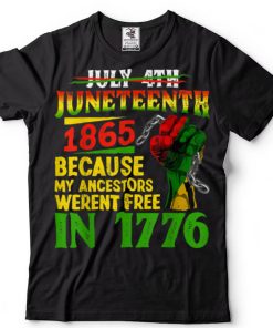 July 4th Juneteenth 1865 Because My Ancestors T Shirts tee