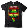 July 4th Juneteenth 1865 Celebrate African Americans Freedom T Shirts tee
