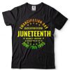 Juneteenth Drippy Freeish Since 1865 Melanin Ancestor Black T Shirt tee