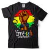Juneteenth Free Ish Black History Since 1865 T Shirt tee