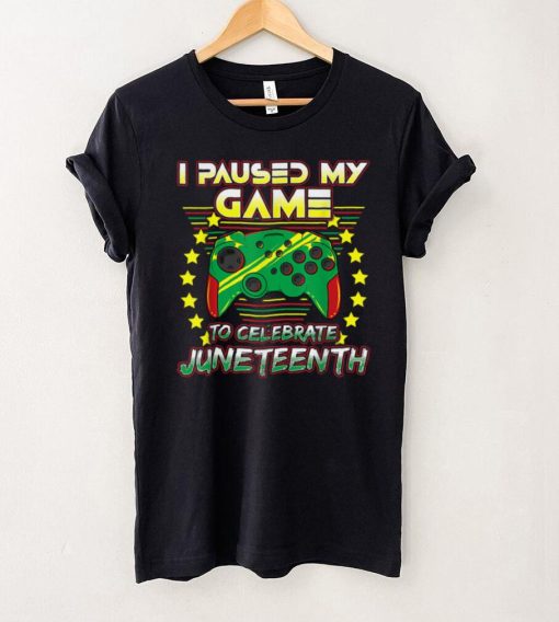 Juneteenth Gamer I Paused My Video Game 1865 Black Freedom T Shirt tee