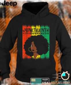 Juneteenth Is My Independence Day Afro Woman Freedom Day T Shirt, sweater