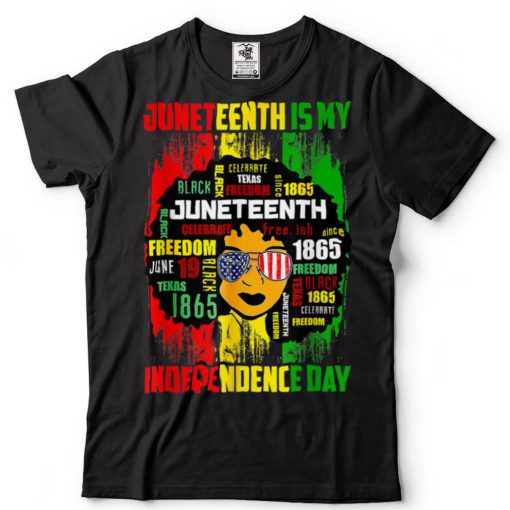 Juneteenth Is My Independence Day Black Women 4th Of July T Shirt tee