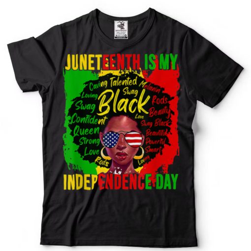 Juneteenth Is My Independence Day Black Women Afro Melanin T Shirt tee