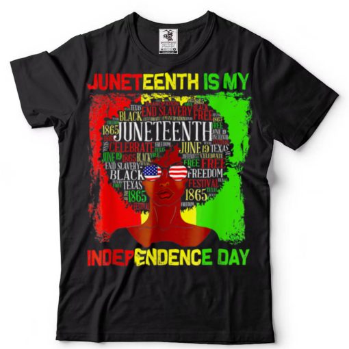 Juneteenth Is My Independence Day Black Women T Shirt tee