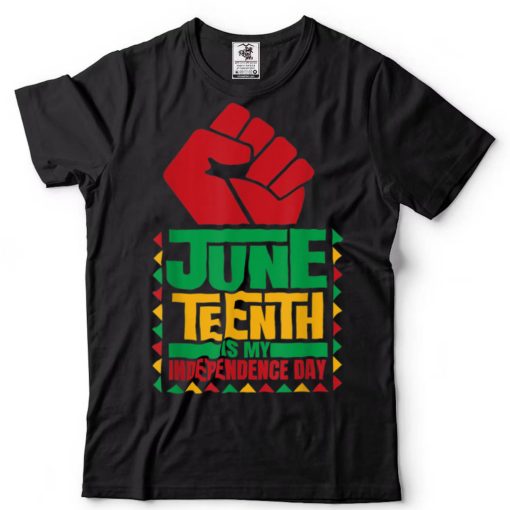 Juneteenth is my Independence day novelty Juneteenth T Shirt tee