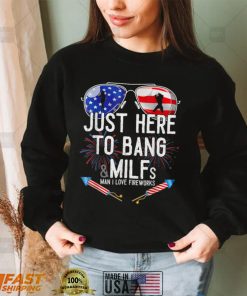 Just Here To Bang 4th July American Flag Funny Milfs T Shirt