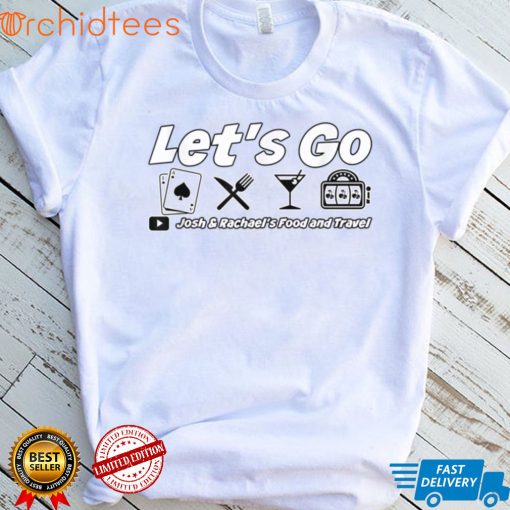 Let’s Go Food and Travel with Josh and Rachael Clothing 2.0 T Shirt, sweater