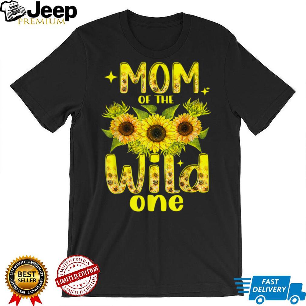 MOM OF THE WILD ONE First Birthday Sunflower Mom Life T Shirt tee