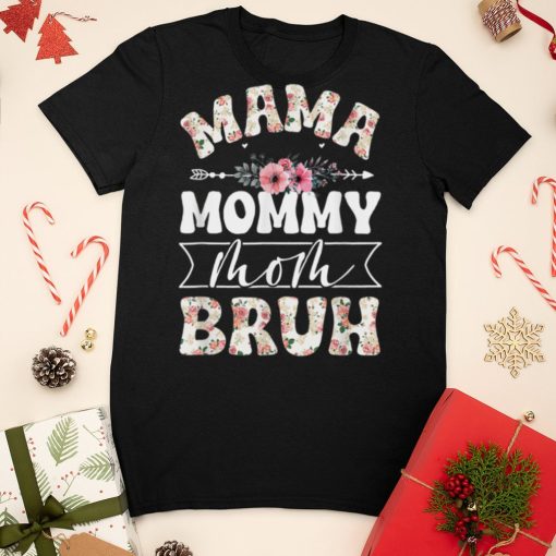 Mama Mommy Mom Bruh Mom Life Mothers Day Flower T Shirt sweater shirt