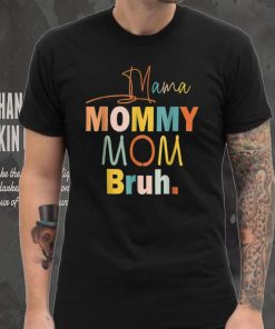 Mama Mommy Mom Bruh Mommy And Me Funny Boy Mom Life T Shirt tee