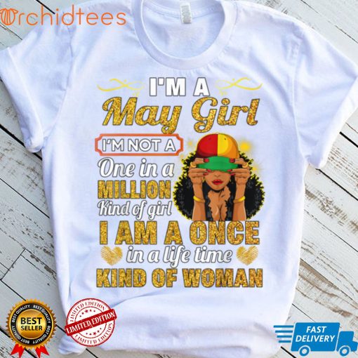 May Girl Taurus Birthday Gift Once In Lifetime Kinda Woman T Shirt, sweater