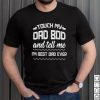 Mens Fathers Day Tee   Touch My Dad Bod Tell Me Best Dad Ever T Shirt, sweater