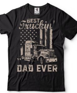 Mens Father’s Day shirt Men Best Truckin Dad Ever Big Rig Trucker T Shirt sweater shirt