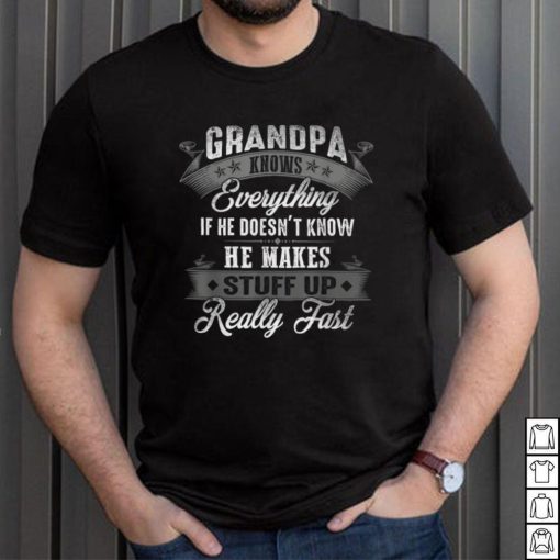 Mens Fathers Day shirt for Men Dad Grandpa Knows Everything Funny T Shirt, sweater