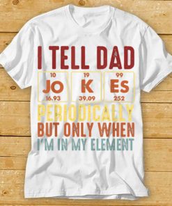 Mens I tell dad jokes periodically element vintage father’s T Shirt tee