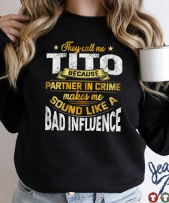 Mens They Call Me Tito Because Partner In Crime Father’s Day Gift T Shirt sweater shirt