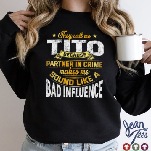 Mens They Call Me Tito Because Partner In Crime Father's Day Gift T Shirt sweater shirt