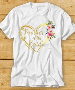 Mother Of The Bride Flower Gold Mothers Day T Shirt tee