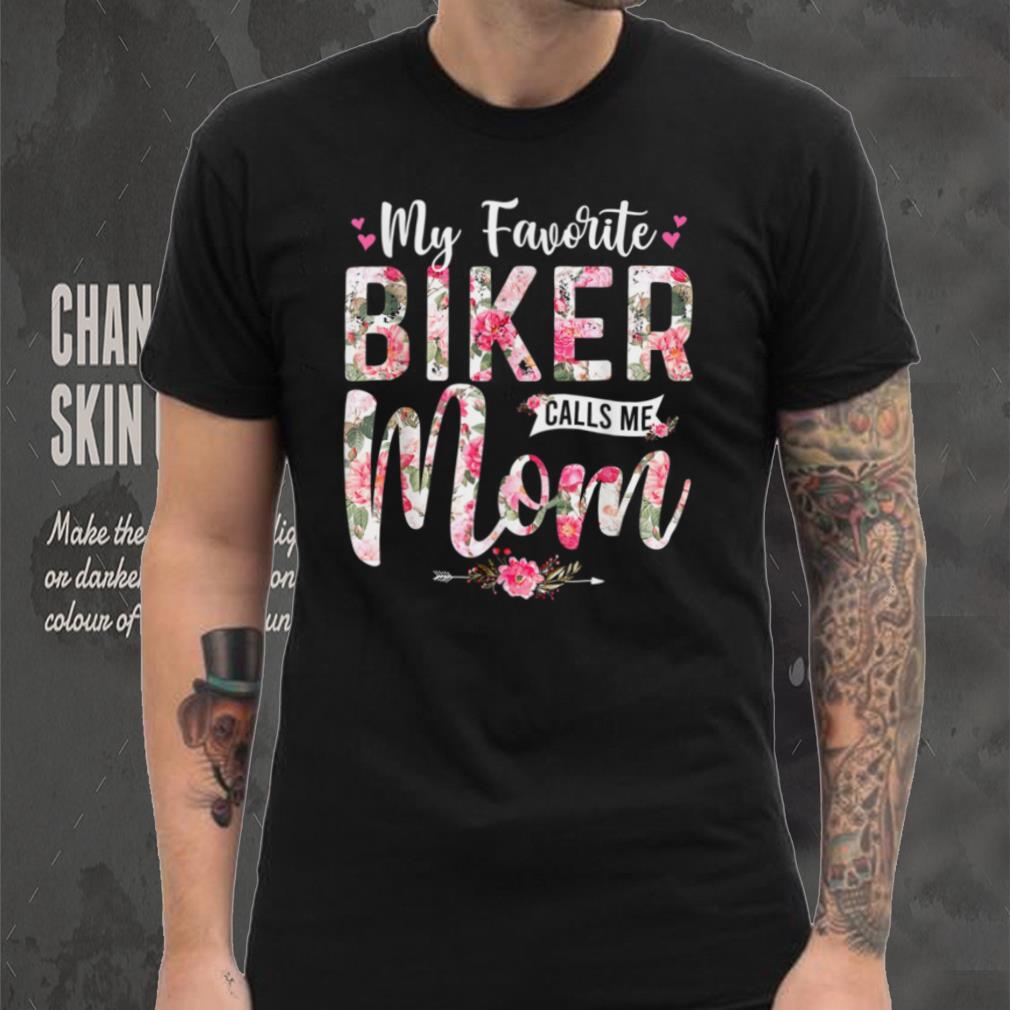 My Favorite Biker Call Me Mom Happy Mother's Day T Shirt tee