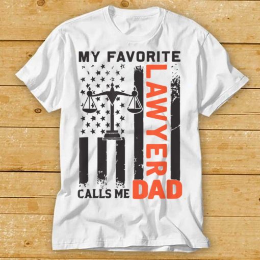 My Favorite Lawyer Calls Me Dad USA Flag Father’s Day T Shirt tee