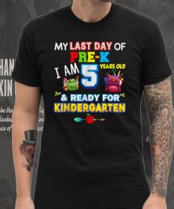 My Last Day Of Pre K I’m 5 Years Old Ready For Kindergarten T Shirt tee