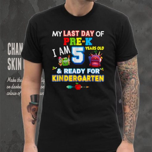My Last Day Of Pre K I’m 5 Years Old Ready For Kindergarten T Shirt tee