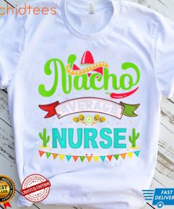 Nursing Appreciation Humor Funny Meme Nacho Average Nurse T Shirt, sweater