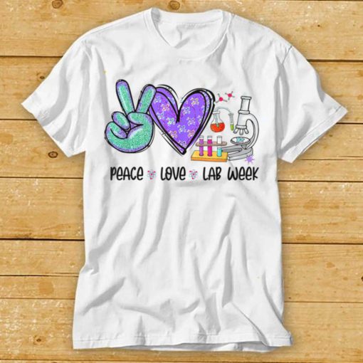 Peace Love Lab Tech Medical Laboratory Professionals Week T Shirt tee