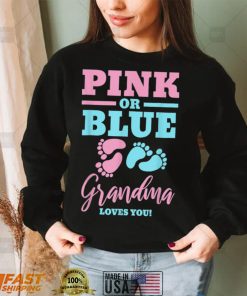 Pink or Blue Grandma Loves You Gender Reveal T Shirt