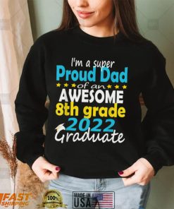 Proud Dad of 2022 8th Grade Graduate Middle School Family T Shirt