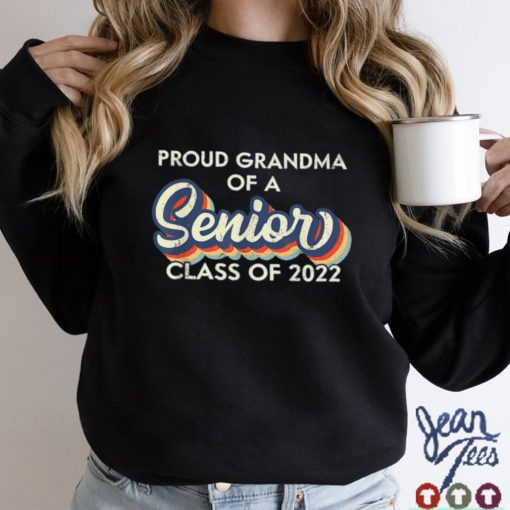 Proud Grandma of A Senior, Class Of 2022, Graduation 2022 T Shirt sweater shirt