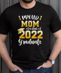 Proud Mom Of A 2022 Graduate Class Of 2022 Graduation Mother T Shirt, sweater