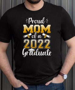 Proud Mom Of A Class Of 2022 Graduate Senior Graduation T Shirt, sweater